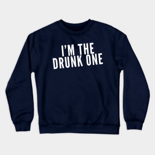 I'm the Drunk One Crewneck Sweatshirt